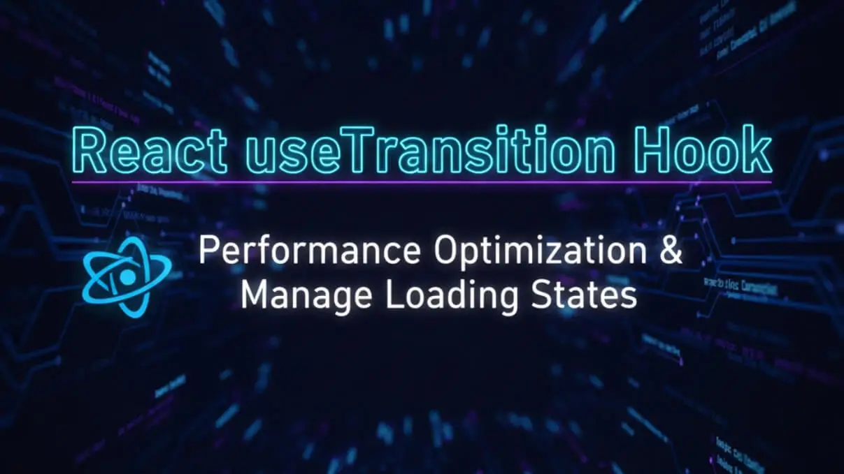 React useTransition Hook: Optimize Performance & Manage Loading States react-usetransition-hook